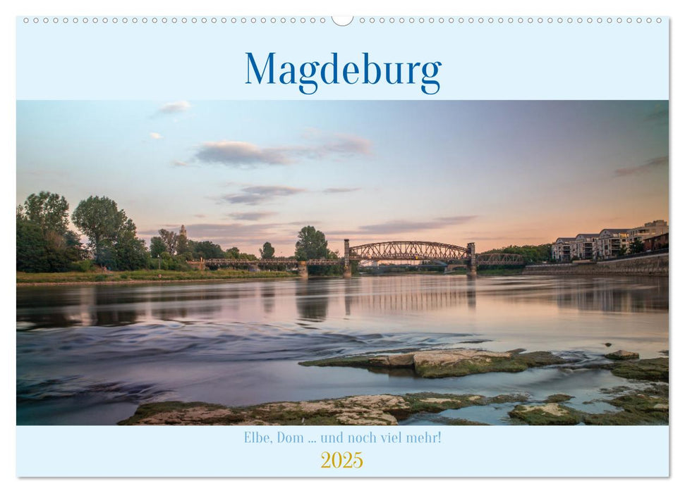 Magdeburg - Elbe, Dom ... und noch viel mehr! (CALVENDO Wandkalender 2025)