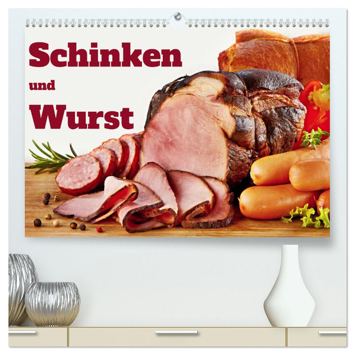 Schinken und Wurst (CALVENDO Premium Wandkalender 2025)