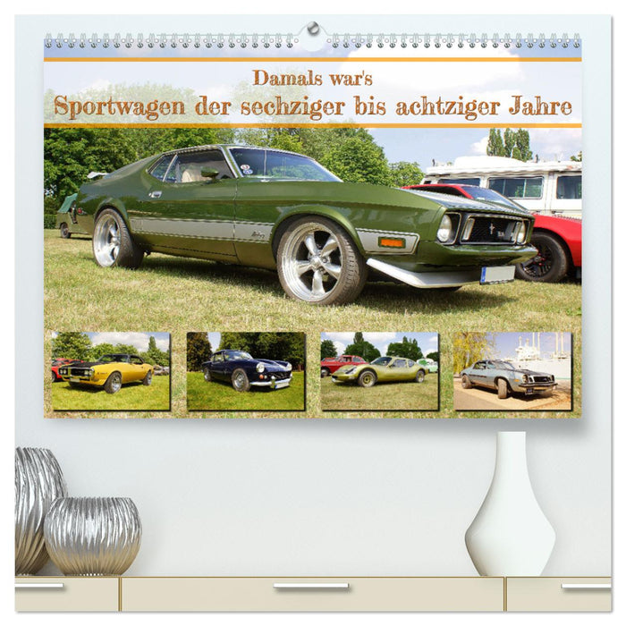 Damals war's - Sportwagen der sechziger bis achtziger Jahre (CALVENDO Premium Wandkalender 2025)