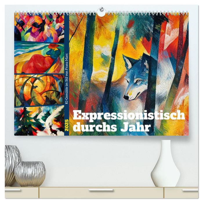 Expressionistisch durchs Jahr (CALVENDO Premium Wandkalender 2025)