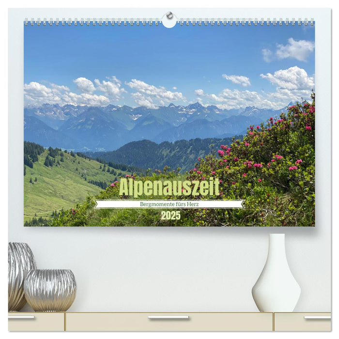 Alpenauszeit - Bergmomente fürs Herz (CALVENDO Premium Wandkalender 2025)