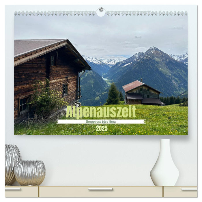 Alpenauszeit - Bergpause fürs Herz (CALVENDO Premium Wandkalender 2025)