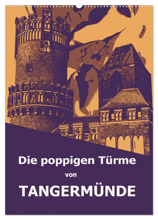 Die poppigen Türme von Tangermünde (CALVENDO Wandkalender 2025)