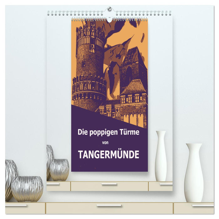 Die poppigen Türme von Tangermünde (CALVENDO Premium Wandkalender 2025)