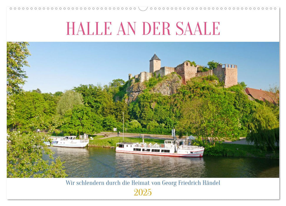 Halle an der Saale. Wir schlendern durch die Heimat von Georg Friedrich Händel (CALVENDO Wandkalender 2025)