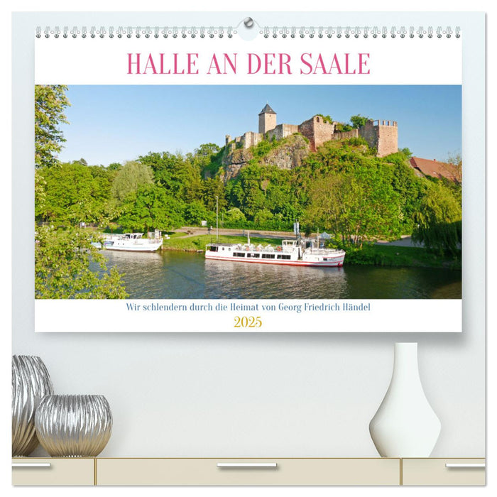 Halle an der Saale. Wir schlendern durch die Heimat von Georg Friedrich Händel (CALVENDO Premium Wandkalender 2025)