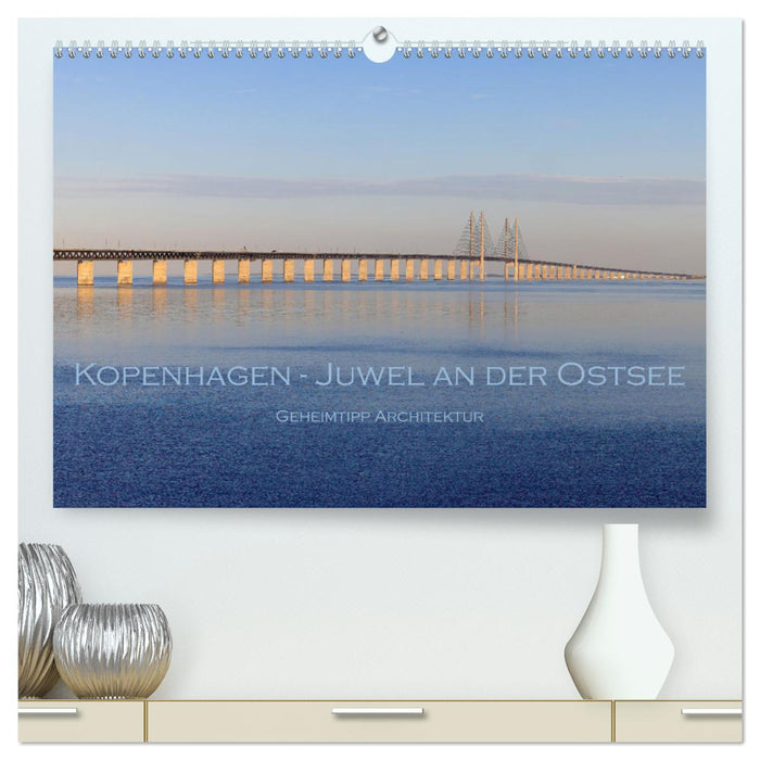 Kopenhagen - Juwel an der Ostsee (CALVENDO Premium Wandkalender 2025)