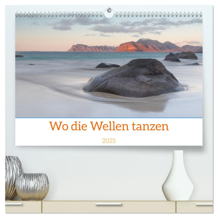 Wo die Wellen tanzen (CALVENDO Premium Wandkalender 2025)