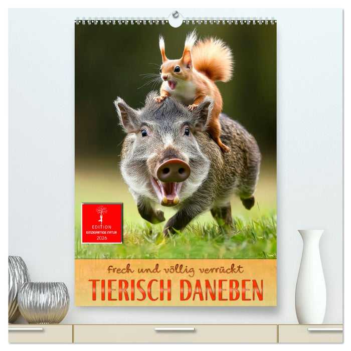 Tierisch daneben - frech und völlig verrückt (CALVENDO Premium Wandkalender 2026)