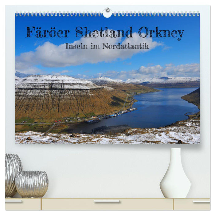 Färöer, Shetland, Orkney - Inseln im Nordatlantik (CALVENDO Premium Wandkalender 2026)