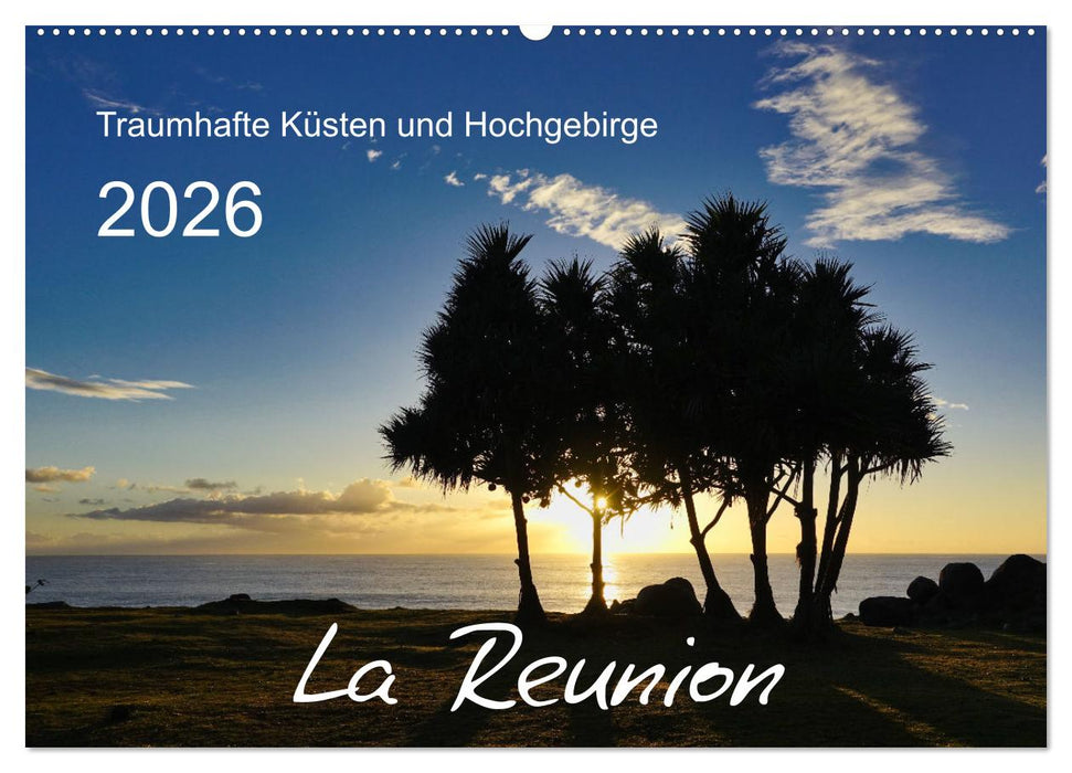 La Reunion - Traumhafte Küsten und Hochgebirge (CALVENDO Wandkalender 2026)