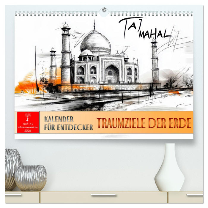 Traumziele der Erde - Kalender für Entdecker (CALVENDO Premium Wandkalender 2026)