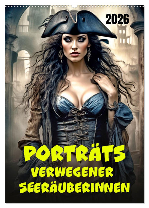 Porträts verwegener Seeräuberinnen (CALVENDO Wandkalender 2026)