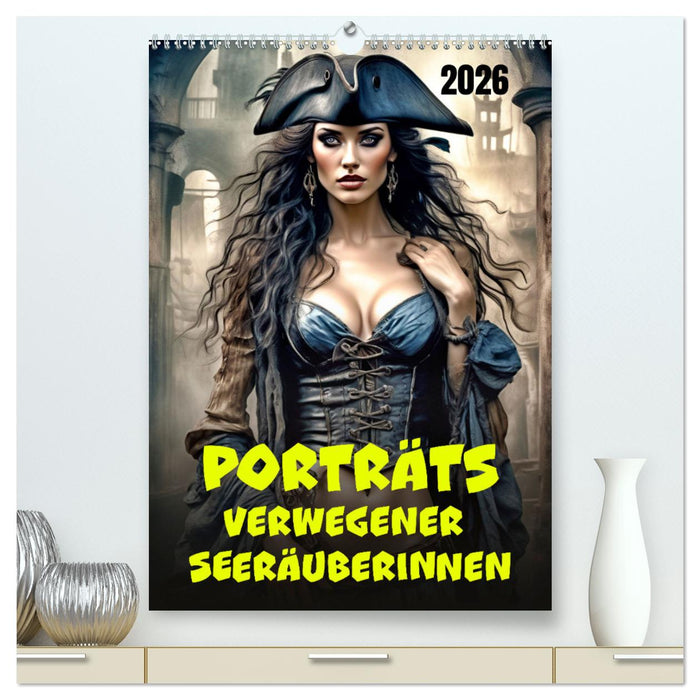 Porträts verwegener Seeräuberinnen (CALVENDO Premium Wandkalender 2026)