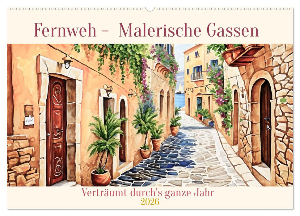 Fernweh - Malerische Gassen (CALVENDO Wandkalender 2026)