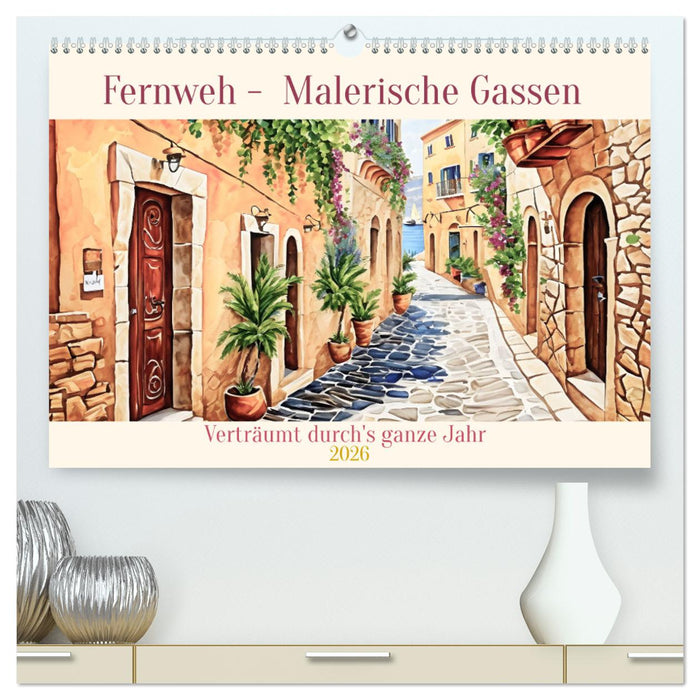 Fernweh - Malerische Gassen (CALVENDO Premium Wandkalender 2026)