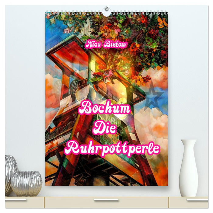Bochum Die Ruhrpottperle (CALVENDO Premium Wandkalender 2026)