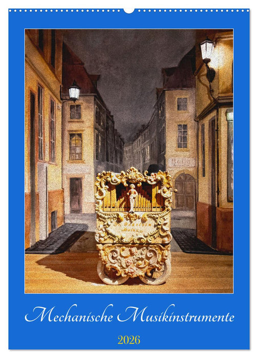Mechanische Musikinstrumente (CALVENDO Wandkalender 2026)