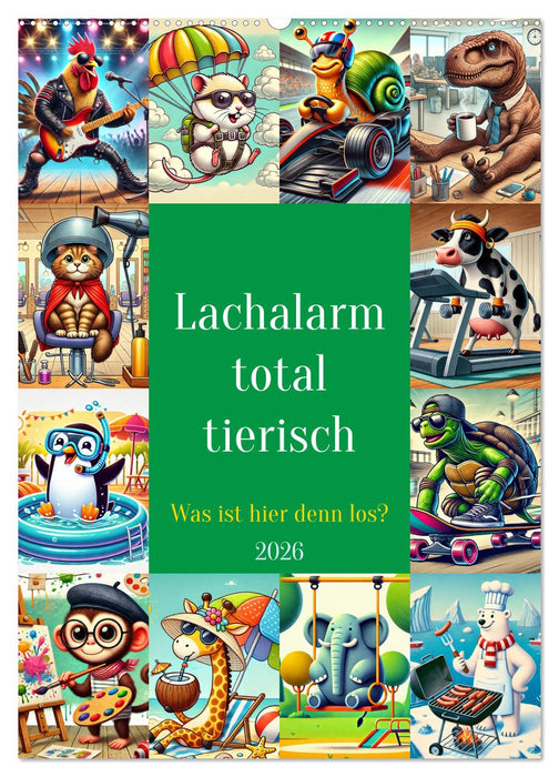 Lachalarm total tierisch - Was ist hier denn los? (CALVENDO Wandkalender 2026)