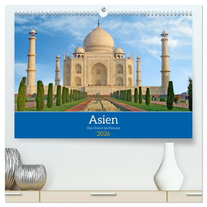 Asien von Orient bis Fernost (CALVENDO Premium Wandkalender 2026)