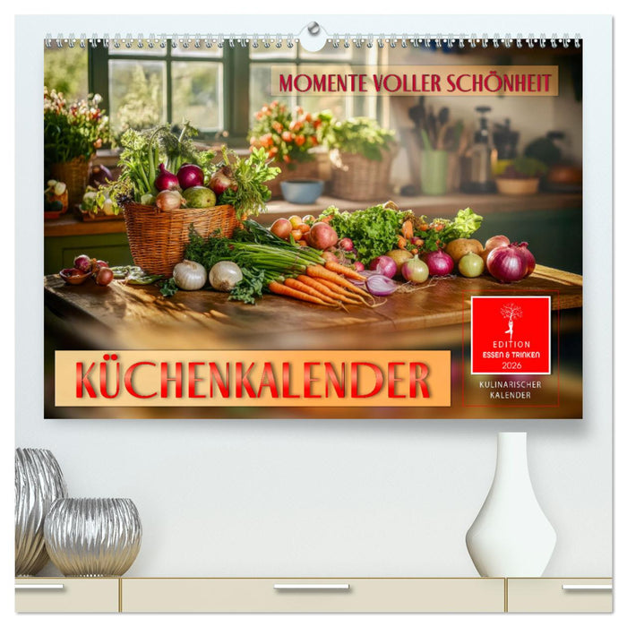 Küchenkalender - Momente voller Schönheit (CALVENDO Premium Wandkalender 2026)