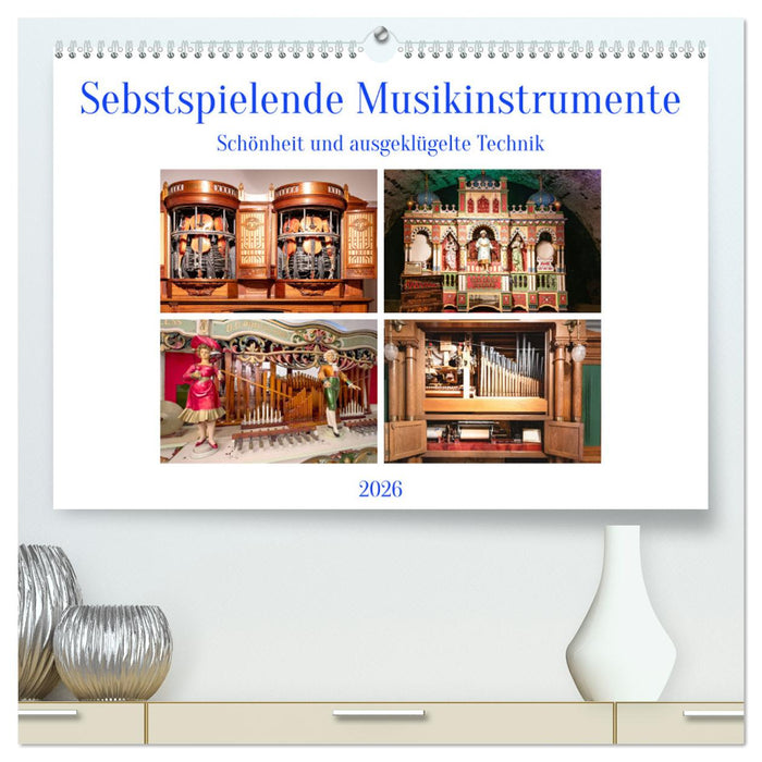 Selbstspielende Musikinstrumente (CALVENDO Premium Wandkalender 2026)