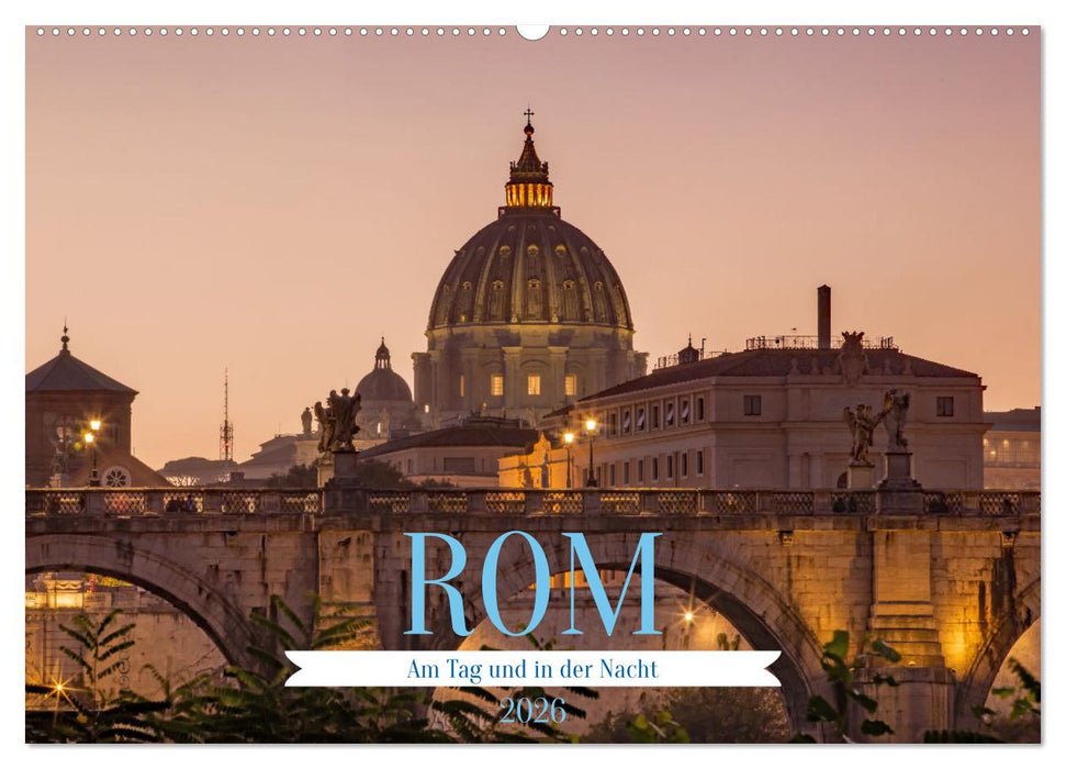 Rom - Am Tag und in der Nacht (CALVENDO Wandkalender 2026)