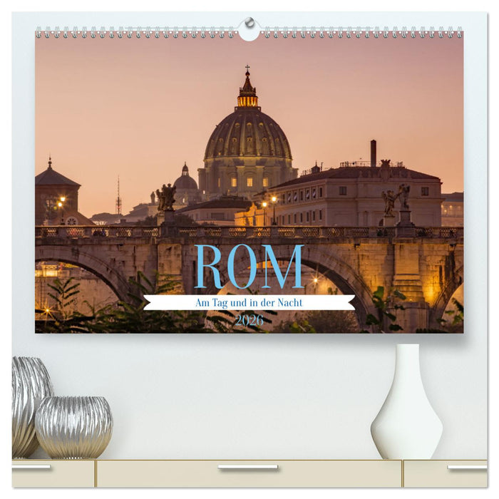 Rom - Am Tag und in der Nacht (CALVENDO Premium Wandkalender 2026)