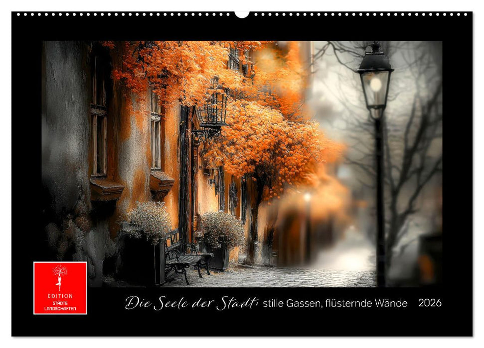 Die Seele der Stadt: stille Gassen, flüsternde Wände (CALVENDO Wandkalender 2026)