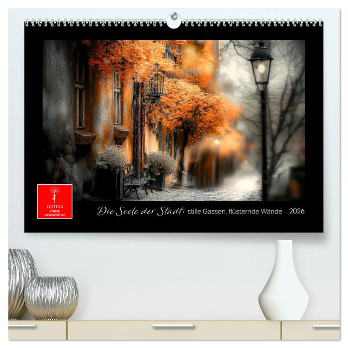 Die Seele der Stadt: stille Gassen, flüsternde Wände (CALVENDO Premium Wandkalender 2026)