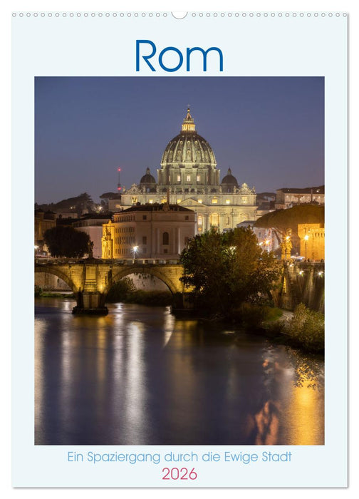 Rom - Ein Spaziergang durch die Ewige Stadt (CALVENDO Wandkalender 2026)