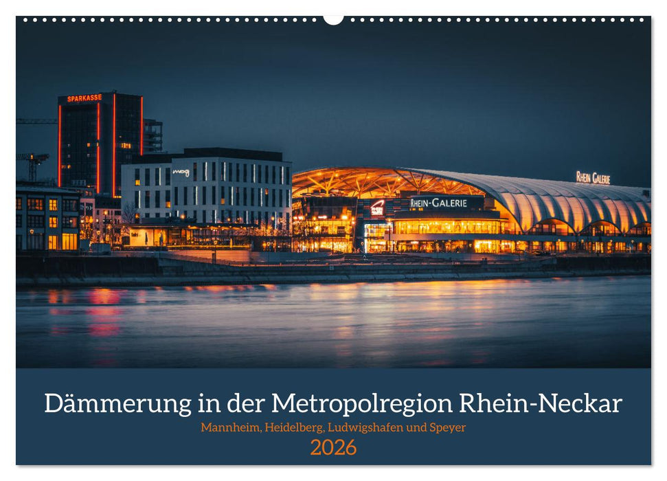 Dämmerung in der Metropolregion Rhein-Neckar (CALVENDO Wandkalender 2026)