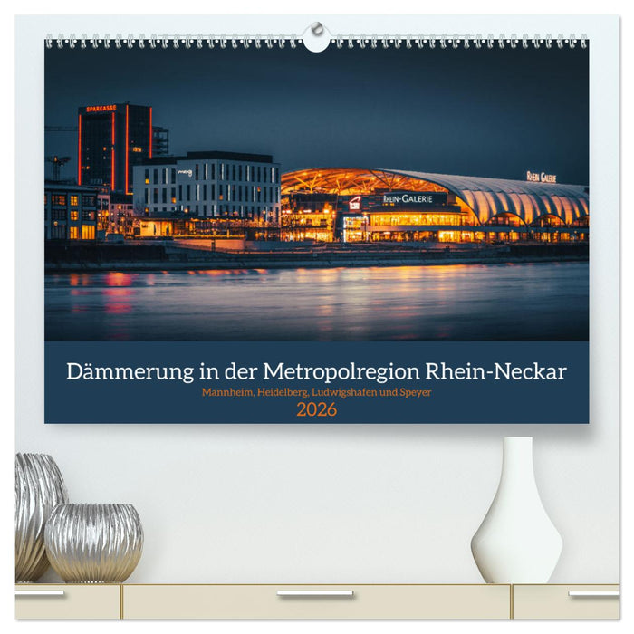 Dämmerung in der Metropolregion Rhein-Neckar (CALVENDO Premium Wandkalender 2026)