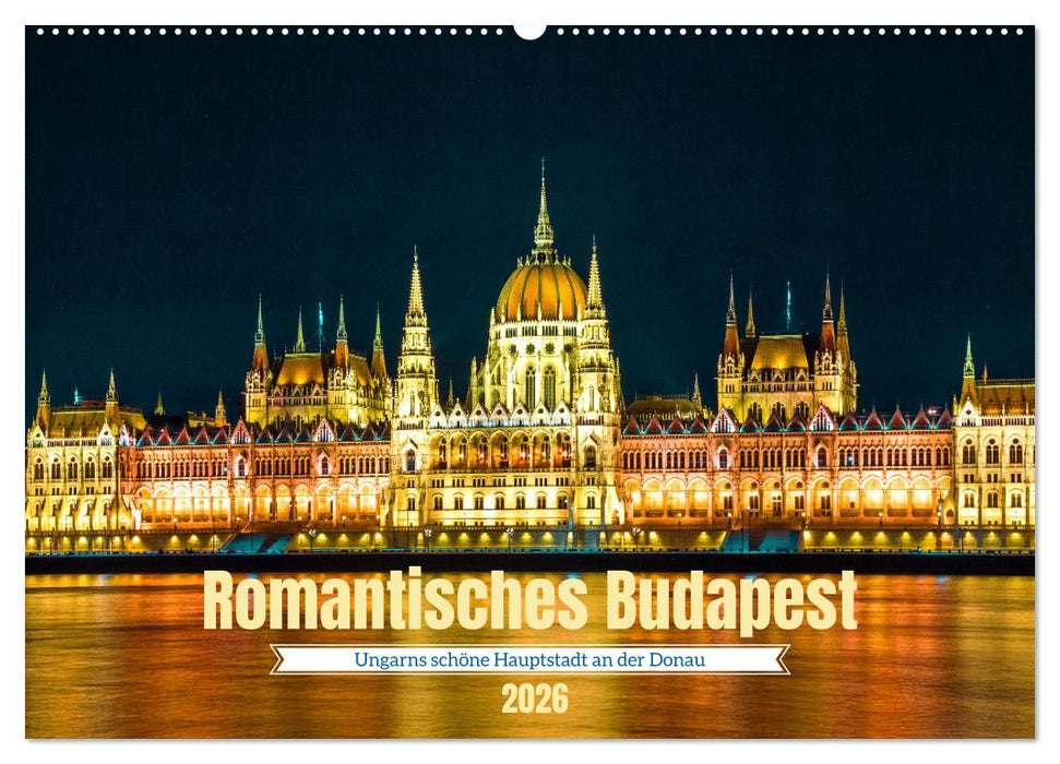 Romantisches Budapest - Ungarns schöne Hauptstadt an der Donau (CALVENDO Wandkalender 2026)
