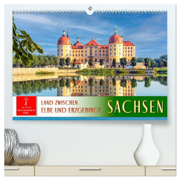 Sachsen - Land zwischen Elbe und Erzgebirge (CALVENDO Premium Wandkalender 2026)