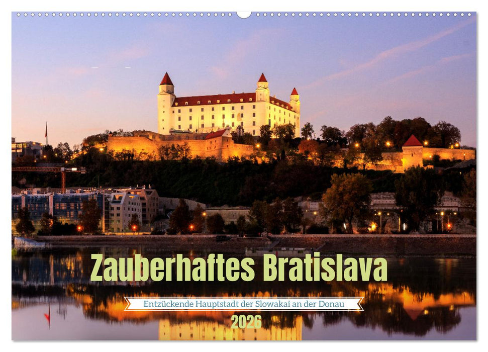 Zauberhaftes Bratislava - Entzückende Hauptstadt der Slowakai an der Donau (CALVENDO Wandkalender 2026)