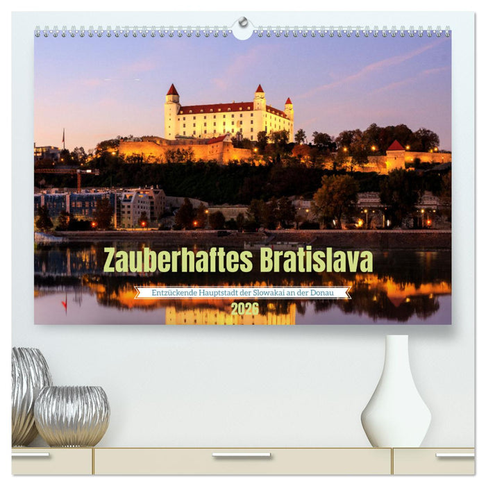 Zauberhaftes Bratislava - Entzückende Hauptstadt der Slowakai an der Donau (CALVENDO Premium Wandkalender 2026)