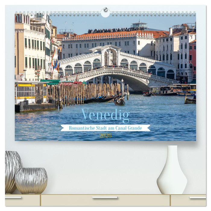 Venedig - Romantische Stadt am Canal Grande (CALVENDO Premium Wandkalender 2026)