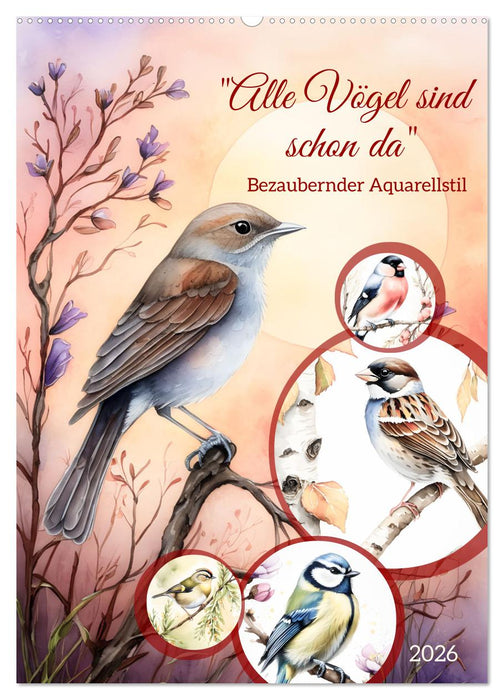 Alle Vögel sind schon da (CALVENDO Wandkalender 2026)