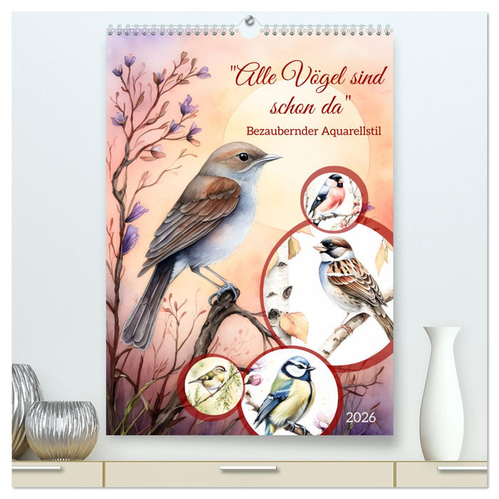 Alle Vögel sind schon da (CALVENDO Premium Wandkalender 2026)