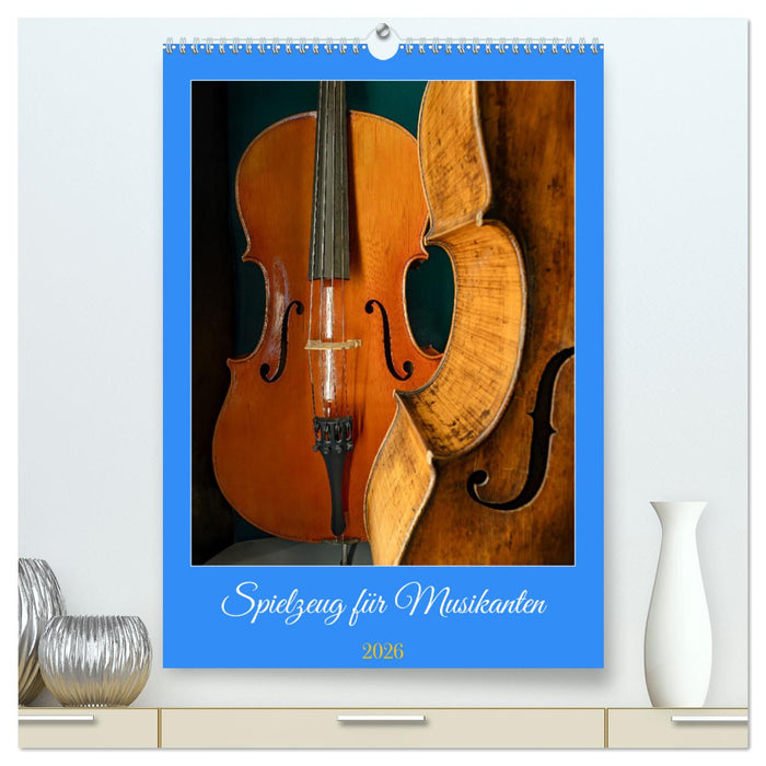 Spielzeug für Musikanten (CALVENDO Premium Wandkalender 2026)