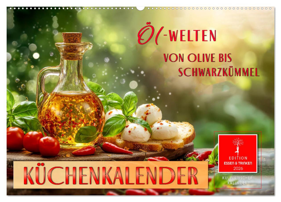 Küchenkalender - ÖL-Welten (CALVENDO Wandkalender 2026)
