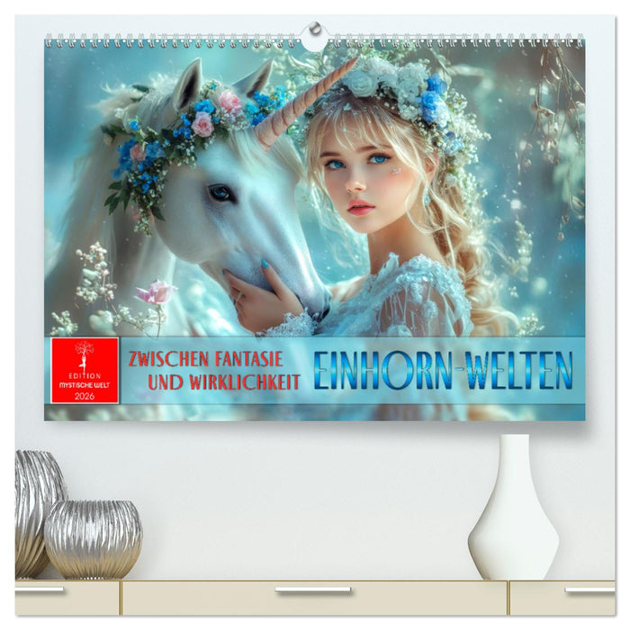 Einhorn-Welten - zwischen Fantasie und Wirklichkeit (CALVENDO Premium Wandkalender 2026)