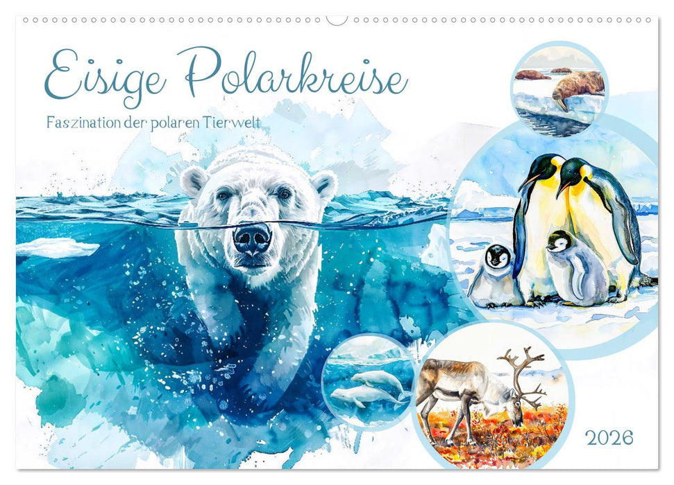 Eisige Polarkreise - Faszination der polaren Tierwelt (CALVENDO Wandkalender 2026)