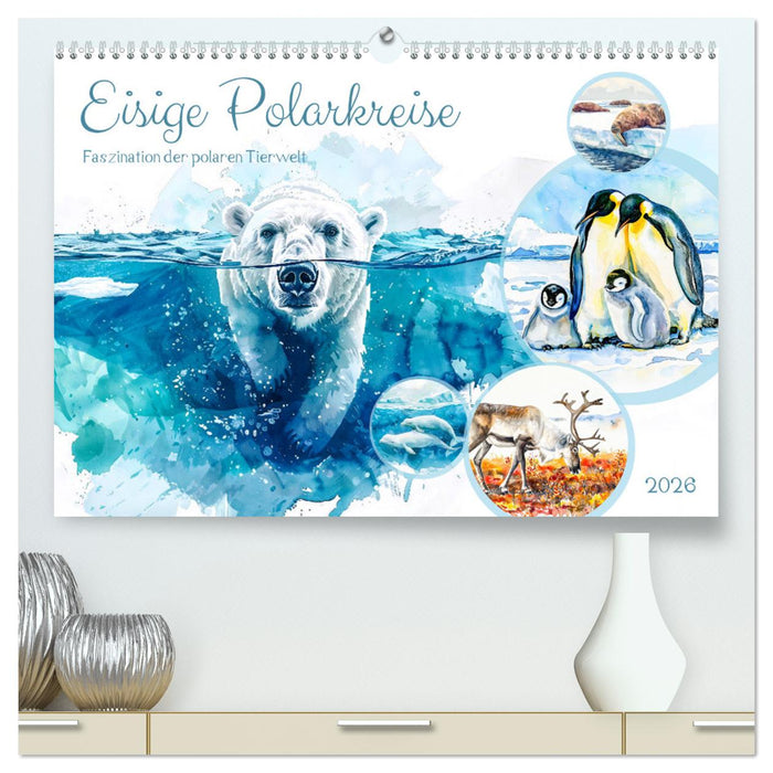 Eisige Polarkreise - Faszination der polaren Tierwelt (CALVENDO Premium Wandkalender 2026)