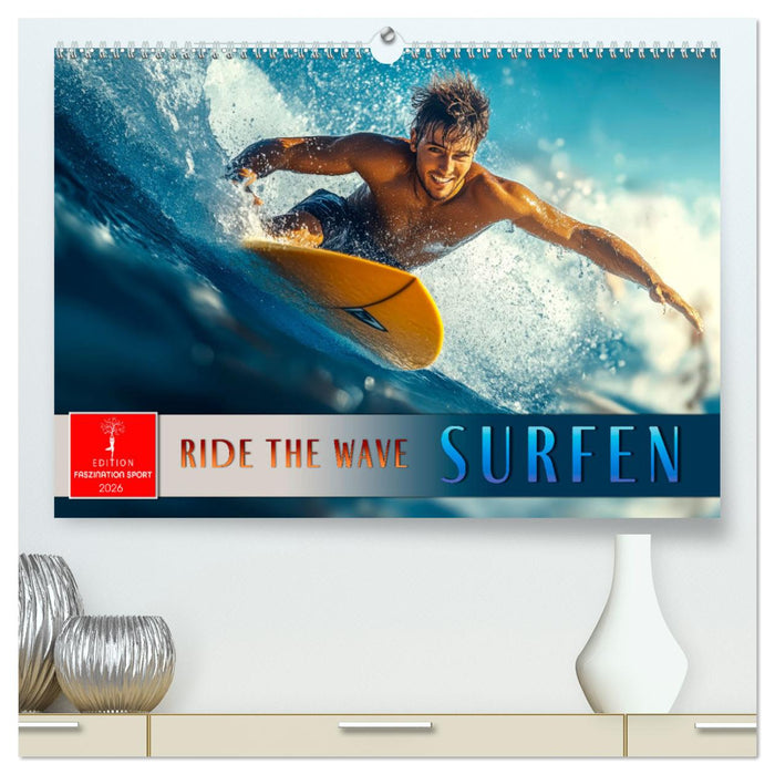 Surfen - Ride the Wave (CALVENDO Premium Wandkalender 2026)
