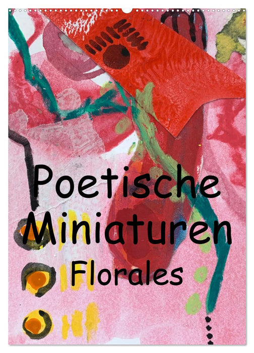 Poetische Miniaturen Florales (CALVENDO Wandkalender 2026)