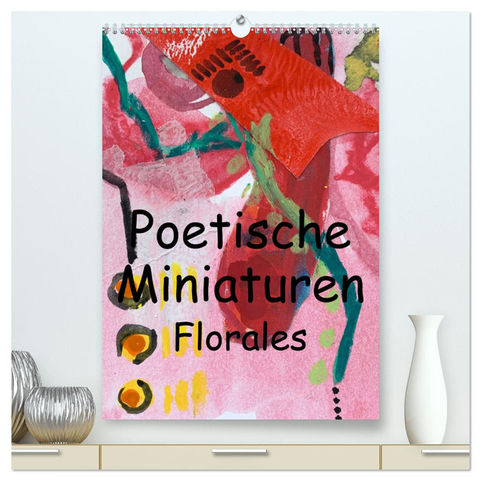 Poetische Miniaturen Florales (CALVENDO Premium Wandkalender 2026)