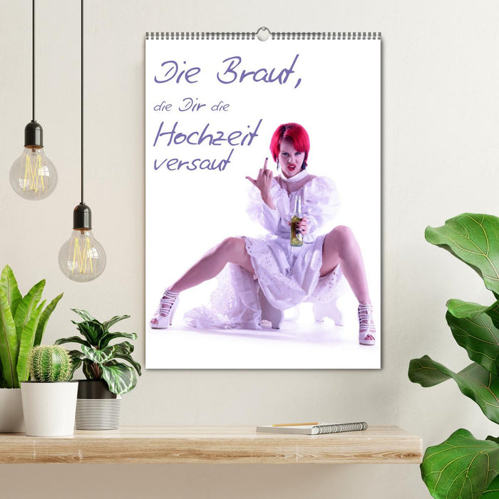 Die Braut, die Dir die Hochzeit versaut (CALVENDO Wandkalender 2026)
