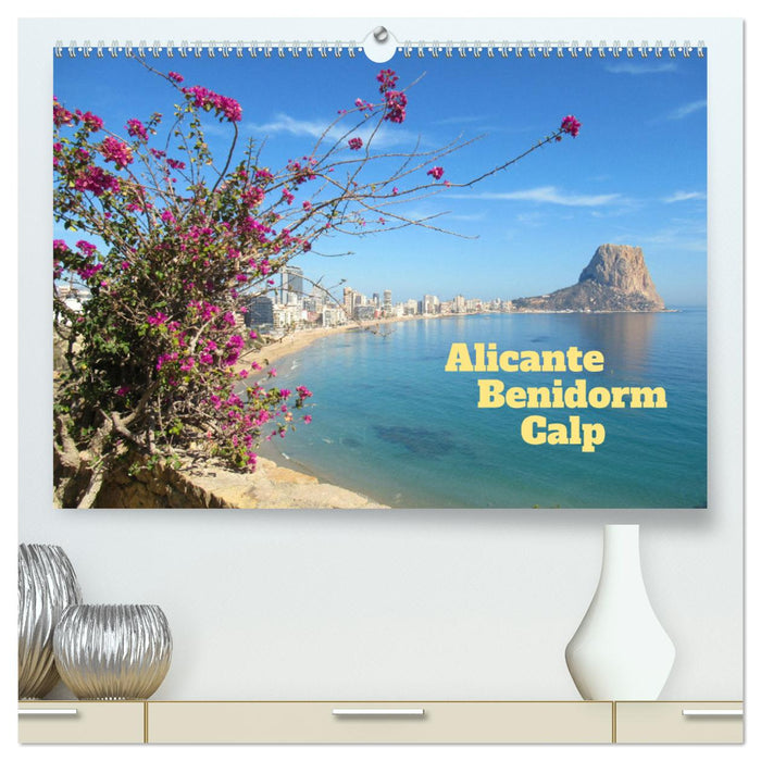 Alicante - Benidorm - Calp (CALVENDO Premium Wandkalender 2026)